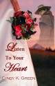 Listen to your Heart - Cindy K. Green