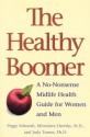 Healthy Boomer, The: A No-Nonsense Midlife Health Guide for Women and Men - Peggy Edwards, Miroslava Lhotsky, Judy Turner