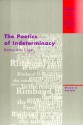 The Poetics of Indeterminacy: Rimbaud to Cage - Marjorie Perloff