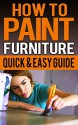 How To Paint Furniture Quick & Easy Guide - Stephan Marlow