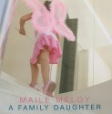 A Family Daughter - Maile Meloy