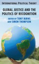 Global Justice and the Politics of Recognition - Anthony Burns, Simon Thompson