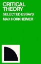 Critical Theory: Selected Essays - Max Horkheimer, Mathew J. O'Connell