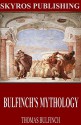 Bulfinch's Mythology - Thomas Bulfinch