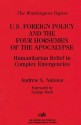 U.S. Foreign Policy and the Four Horsemen of the Apocalypse: Humanitarian Relief in Complex Emergencies - Andrew S. Natsios, George S. Bush