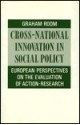 Cross-National Innovation in Social Policy: European Perspectives on the Evaluation of Action-Research - Graham Room