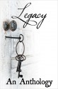 Legacy: An Anthology - Adria J. Cimino, Kristopher Jansma, Regina Calcaterra, Marissa Stapley, Paula Young Lee, Maureen Foley, Lizzie Harwood, J.J. Hensley, Vicki Lesage, Jenny Milchman, Piper Punches, Didier Quémener, Allison Hiltz, Stephanie Carroll, David Whitehouse