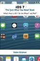 iOS 7: The Just What You Need Book: What's New in iOS for the iPhone and iPad - Galen Gruman