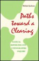 Paths Toward A Clearing: Radical Empiricism And Ethnographic Inquiry - Michael D. Jackson