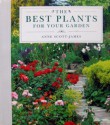 The Best Plants For Your Garden - Anne Scott-James