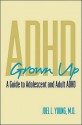 ADHD Grown Up: A Guide to Adolescent and Adult ADHD - Joel L. Young