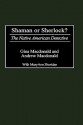 Shaman or Sherlock?: The Native American Detective - Gina Macdonald, Andrew MacDonald