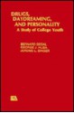 Drugs, Daydreaming, and Personality: A Study of College Youth - Bernard Segal, Jerome L. Singer