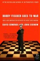 Bobby Fischer Goes to War: How A Lone American Star Defeated the Soviet Chess Machine (P.S.) - David Edmonds, John Eidinow