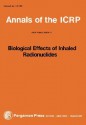 Biological Effects of Inhaled Radionuclides: A Report of a Task Group of Committee 1 of the International Commission on Radiological Protection - ICRP Publishing, Icrp