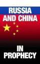 Russia and China in Prophecy - Stephen Flurry, Ron Fraser, Andrew Locher, Church of God, Philadelphia