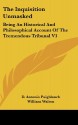 The Inquisition Unmasked: Being An Historical And Philosophical Account Of The Tremendous Tribunal V1 - D. Antonio Puigblanch, William Walton