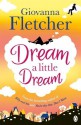 Dream a Little Dream by Giovanna Fletcher (2015-06-18) - Giovanna Fletcher;