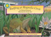 Bullfrog at Magnolia Circle (Smithsonian's Backyard Book) (with easy to download e-book & audiobook) (Smithsonian Backyard) - Deborah Dennard