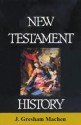 New Testament History - J. Gresham Machen