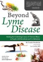 Beyond Lyme Disease: Healing the Underlying Causes of Chronic Illness in People with Borreliosis and Co-Infections - Connie Strasheim, Lee Cowden