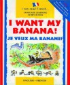 I Want My Banana!: Je Veux Ma Banane! (I Can Read French) - Mary Risk, Alex De Wolfe