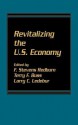 Revitalizing the U.S. Economy - F. Stevens Redburn, Terry F. Buss, Larry C. Ledebur