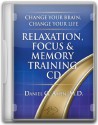 Change Your Brain, Change Your Life Relaxation, Focus & Memory Training Cd - M.D. Daniel G. Amen