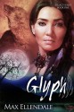 Glyph: Legacy Series Book 1 - Max Ellendale