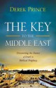 The Key to the Middle East: Discovering the Future of Israel in Biblical Prophecy - Derek Prince