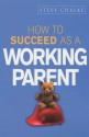 How to Succeed as a Working Parent - Steve Chalke