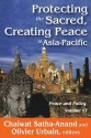 Protecting the Sacred, Creating Peace in Asia-Pacific - Chaiwat Satha-Anand, Olivier Urbain