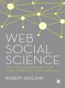 Web Social Science: Concepts, Data and Tools for Social Scientists in the Digital Age - Robert Ackland