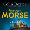 The Jewel That Was Ours - Colin Dexter, Samuel West