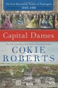 Capital Dames: The Civil War and the Women of Washington, 1848-1868 - Cokie Roberts