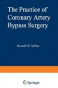 The Practice of Coronary Artery Bypass Surgery - D Miller