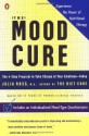 The Mood Cure: The 4-Step Program to Take Charge of Your Emotions--Today - Julia Ross