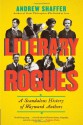 Literary Rogues: A Scandalous History of Wayward Authors - Andrew Shaffer