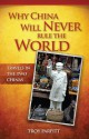 Why China Will Never Rule the World: Travels in the Two Chinas - Troy Parfitt