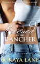 Rescued by the Rancher - Soraya Lane