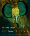 For Love of Insects - Thomas Eisner, Edward O. Wilson