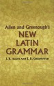 Allen and Greenough's New Latin Grammar (Dover Language Guides) - James B Greenough, J. H. Allen, G. L. Kittredge, A. A. Howard, Benj. L. D'Ooge