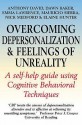 Overcoming Depersonalization and Feelings of Unreality: A Self-Help Guide Using Cognitive Behavioral Techniques - Anthony S. David, Dawn Baker, Emma Lawrence, Mauricio Sierra, Nick Medford, Elaine Hunter