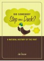 Did Somebody Step on a Duck?: A Natural History of the Fart - Jim Dawson, Greta Garbage