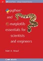 Python and Matplotlib Essentials for Scientists and Engineers (Iop Concise Physics) - Matt A. Wood