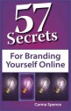 57 Secrets for Branding Yourself Online - Carma Spence, Susan C. Daffron