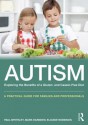 Autism: Exploring the Benefits of a Gluten- And Casein-Free Diet: A Practical Guide for Families and Professionals - Paul Whiteley, Mark Earnden, Elouise Robinson