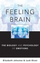 The Feeling Brain: The Biology and Psychology of Emotions - Elizabeth Johnston, Leah Olson