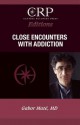 Close Encounters with Addiction - Gabor Maté