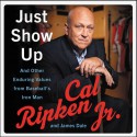 Just Show Up - Cal Ripken Jr.